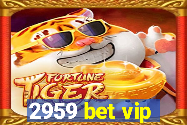 2959 bet vip
